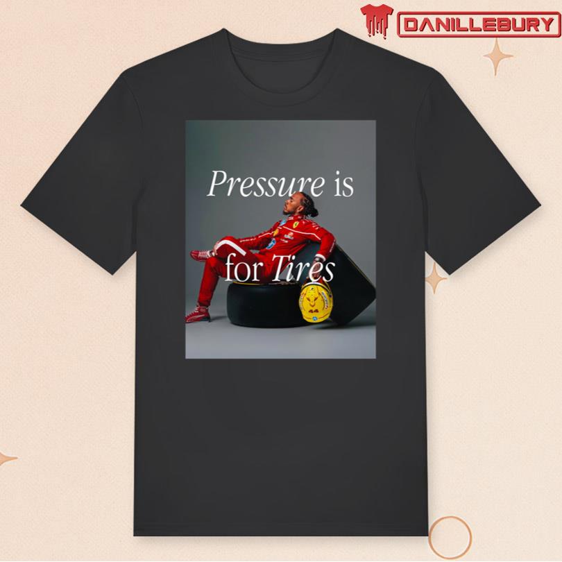 Pressure Is For Tires Shirt