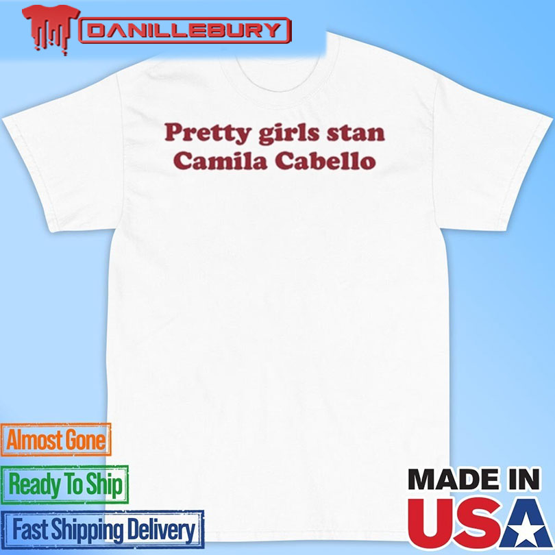Pretty Girls Stan Camila Cabello T-Shirt