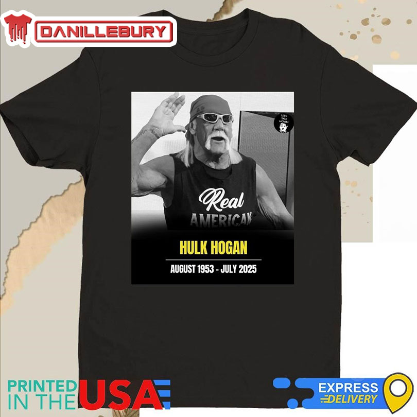 RIP Hulk Hogan August 1953– July 2025 Hulkamania Forever Shirt