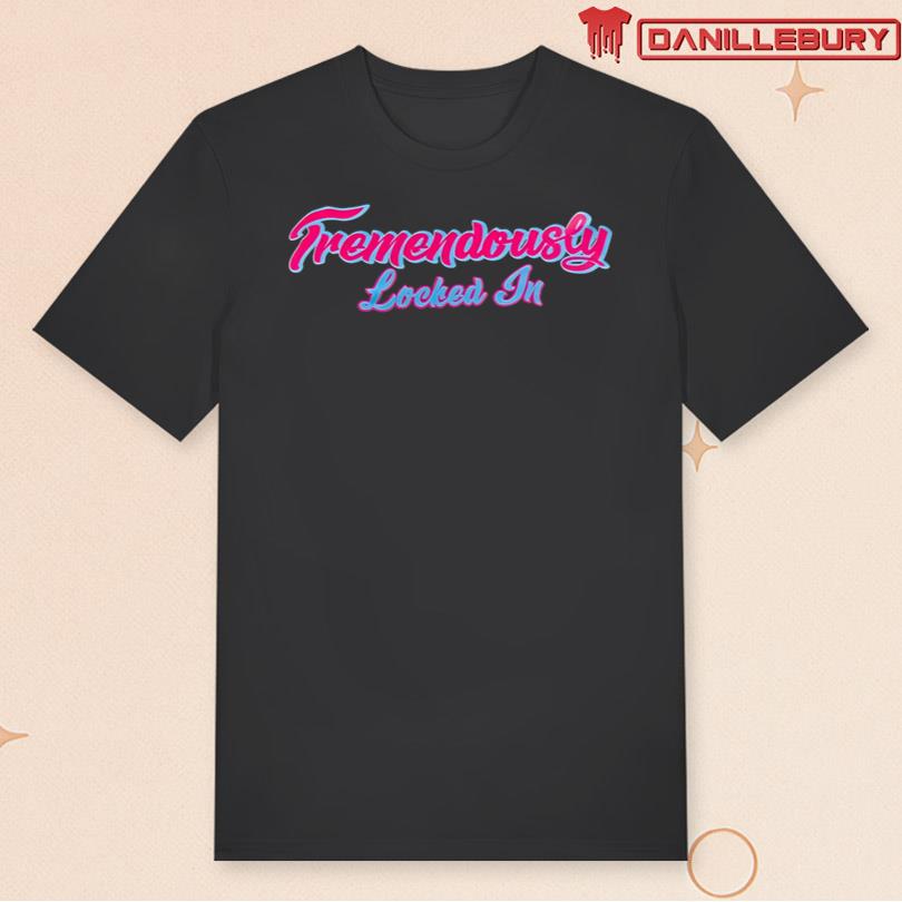 Romy Gonzalez Tremendously Locked In Shirt