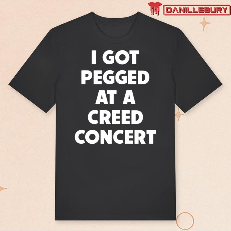 Sam Ramsdell I Got Pegged At A Creed Concert Shirt