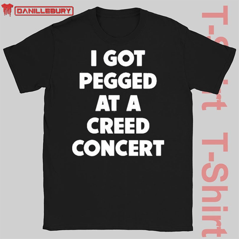 Sam Ramsdell I Got Pegged At A Creed Concert Shirt