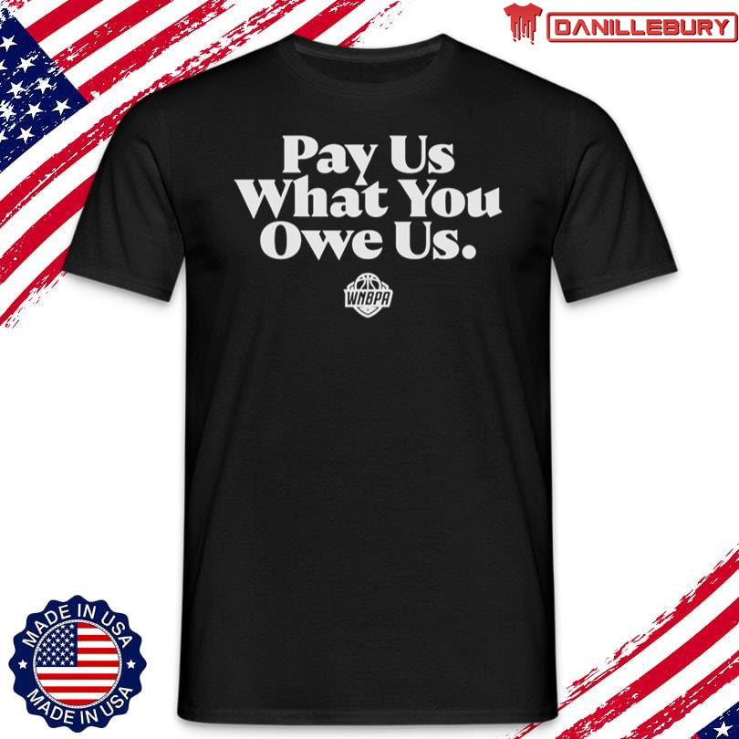 Shirts Pay Us What You Owe Us 2025