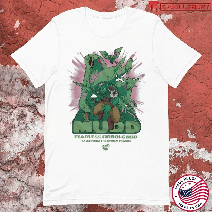 Tales From The Stinky Dragon Fearless Firbolg Bud His Name Is Mudd T-shirts