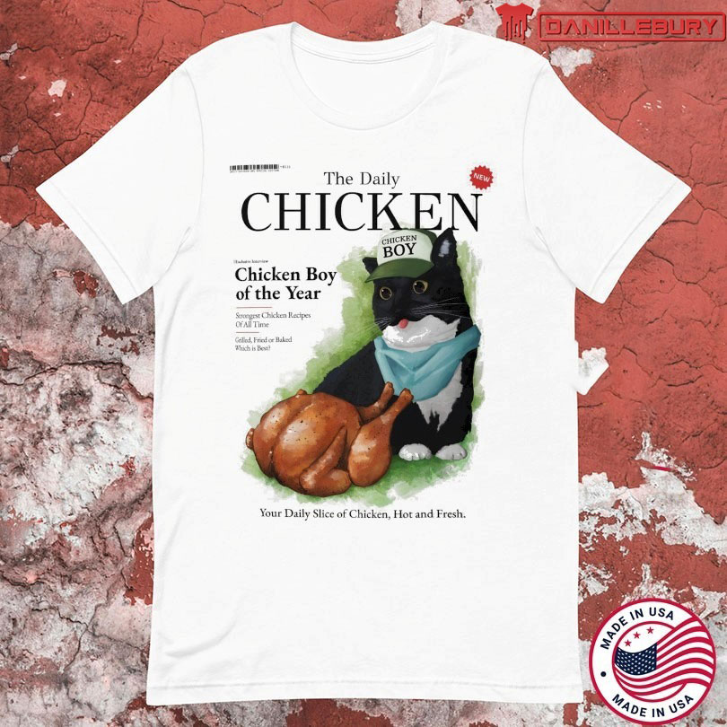 The Daily Chicken Boy Of The Year Your Daily Slice Of Chicken Hot And Fresh Unico T-shirts