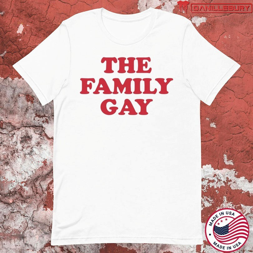 The Family Gay T-shirts