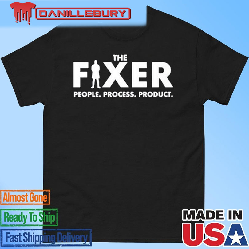 The Fixer People Process Product T-Shirt