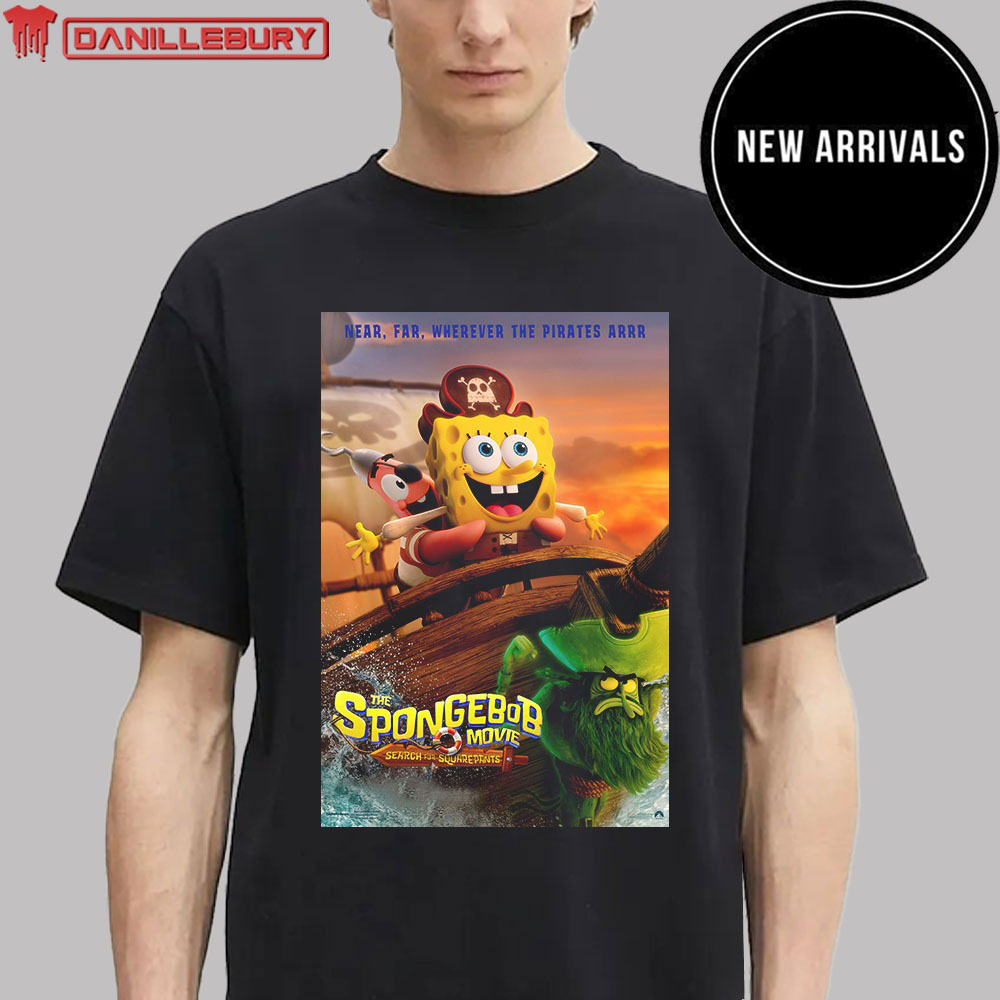 The Spongebob Movie Near Far Wherever The Pirates Arrr Tshirt