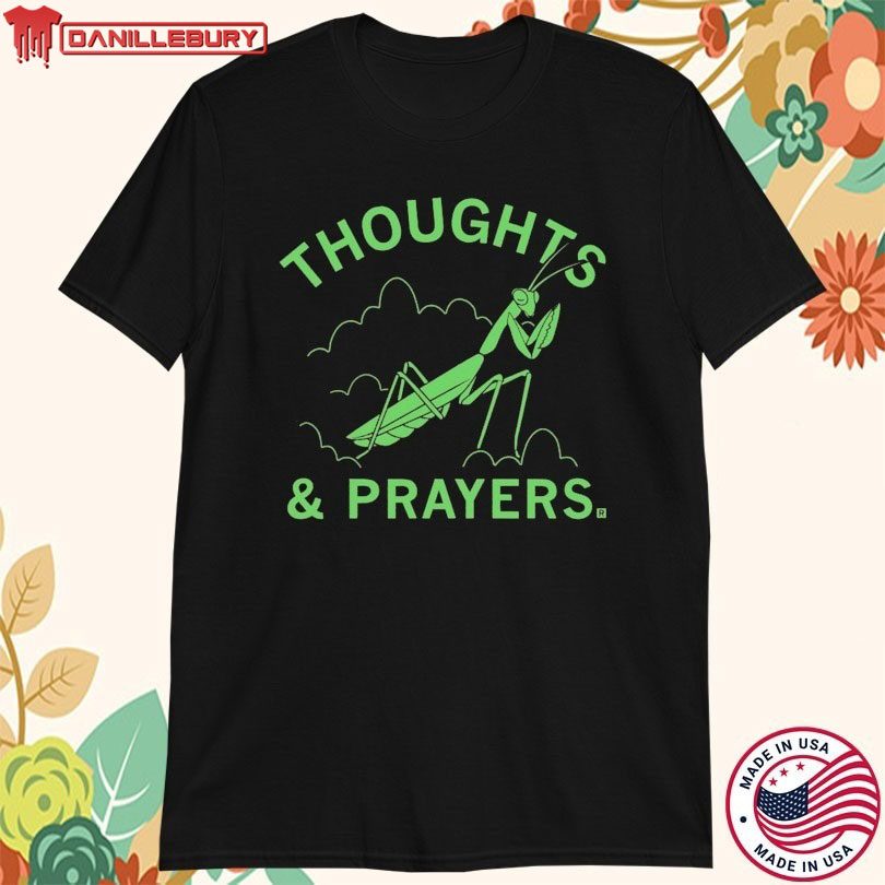 Thoughts And Prayers Mantis T-shirts