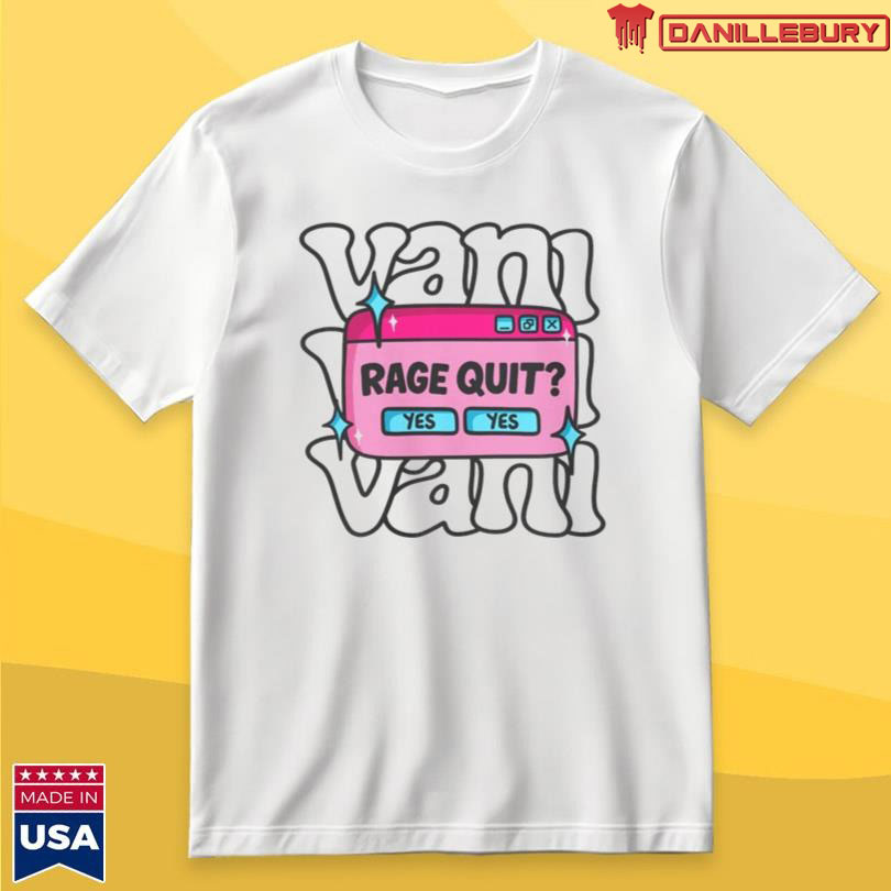Vanilbean Yes Yes Rage Quit T-Shirt 2025
