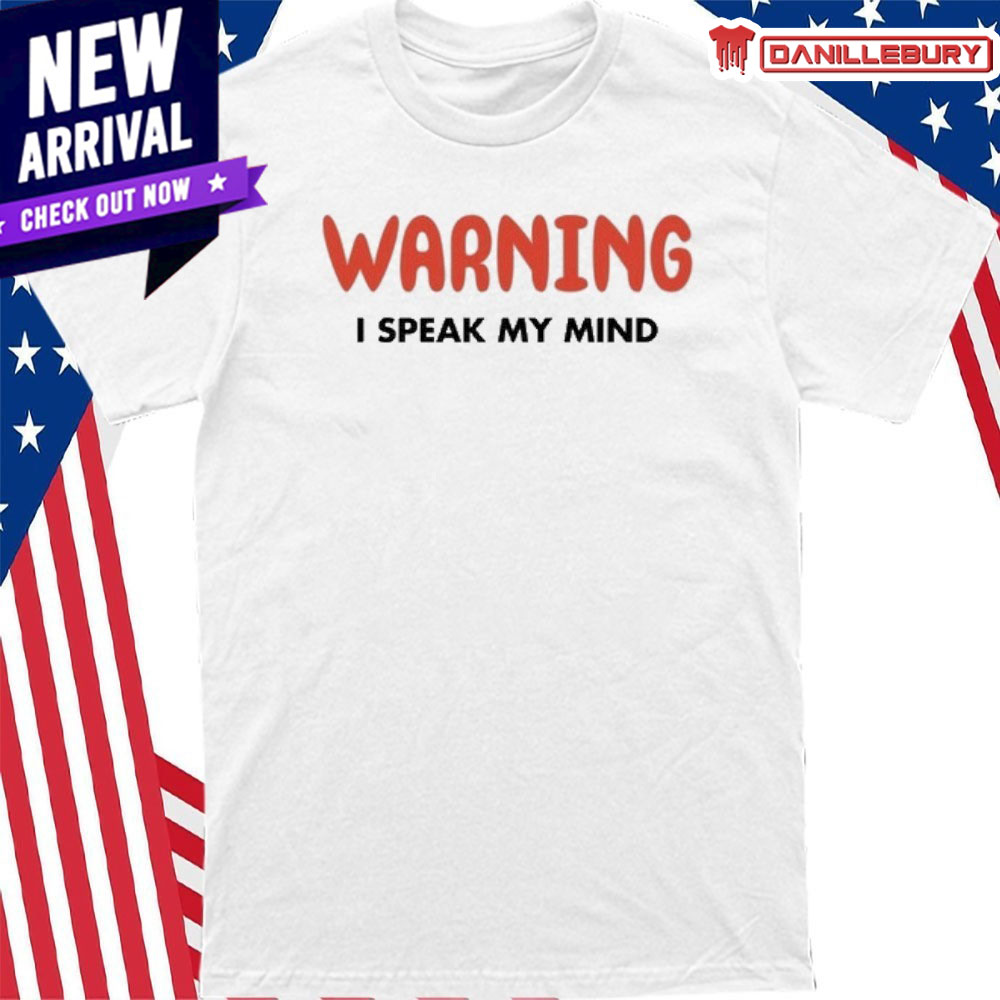 Warning I Speak My Mind Shirt