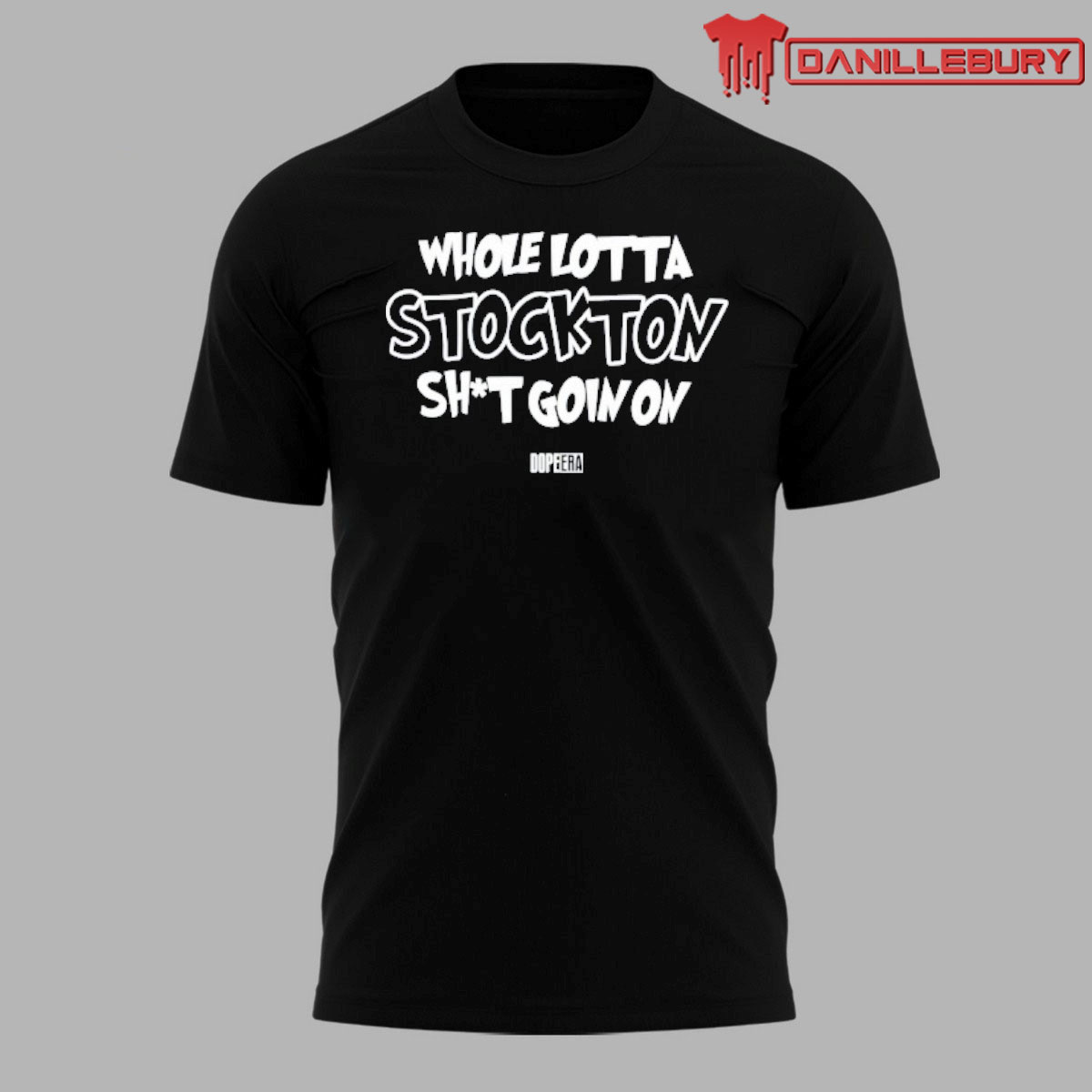 Whole Lotta Stockton Shit Goin On Dope Era Shirt