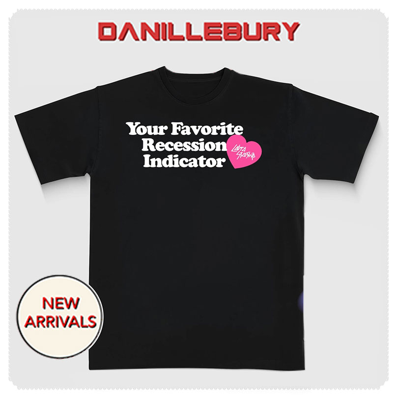 Your Favorite recession indicator shirt