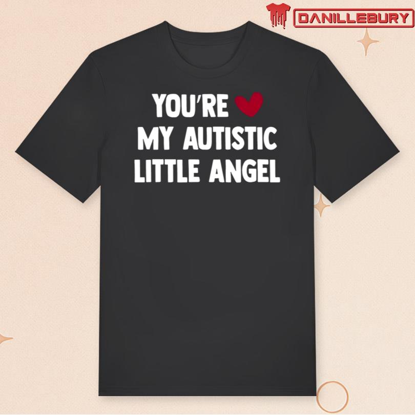 You\'re My Autistic Little Angel Shirt