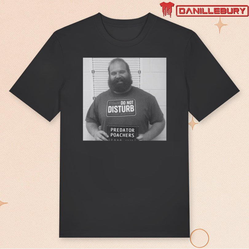 Alex Rosen Mugshot Predator Poachers Do Not Disturb T-Shirt