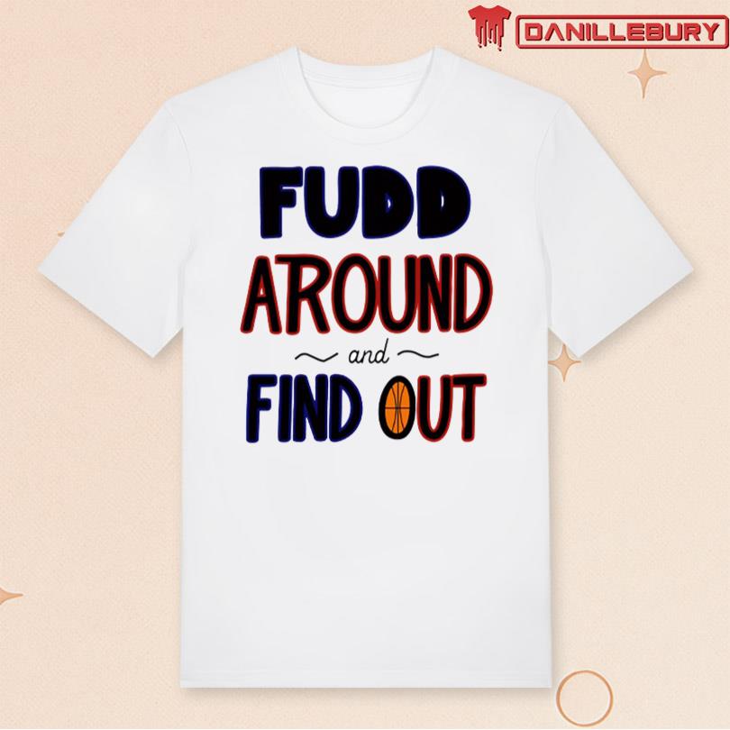 Az35 Fudd Around And Find Out T-Shirt