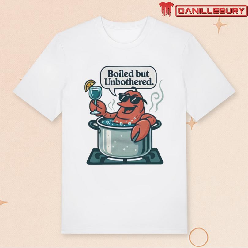 Boiled But Unbothered T-Shirt