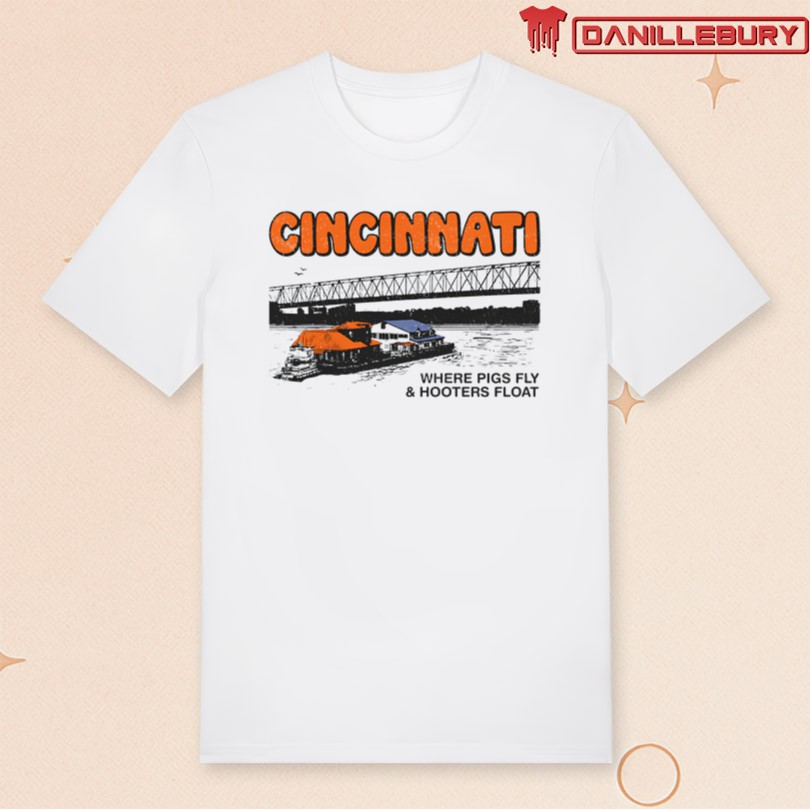 Cincinnati Where Hooters Float T-shirt