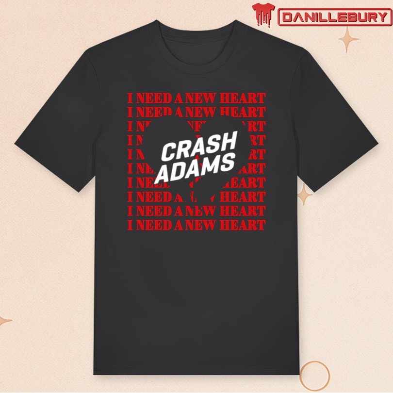 Crash Adams I Need A New Heart T-shirt