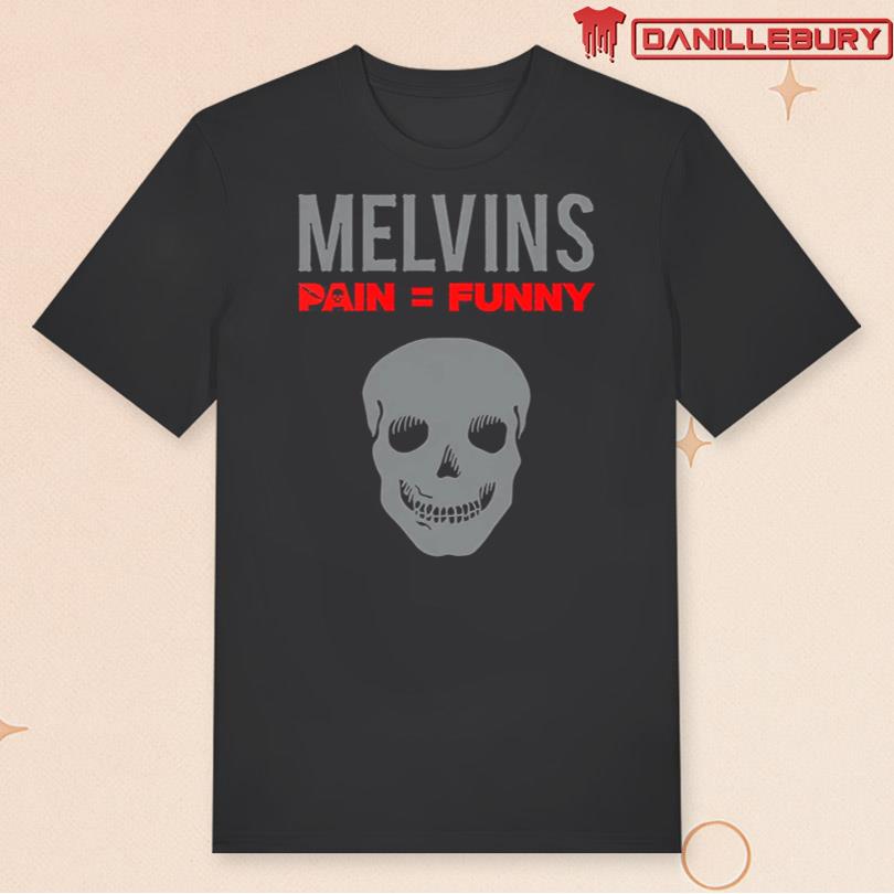 Melvins Pain Funny T-shirt