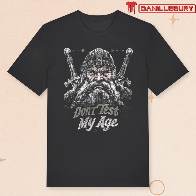 Official Don\'t Test My Age T-shirt