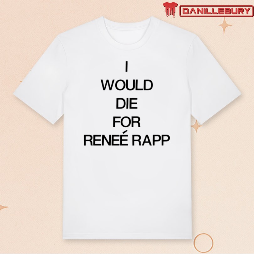 Official I Would Die For Renee Rapp Merch