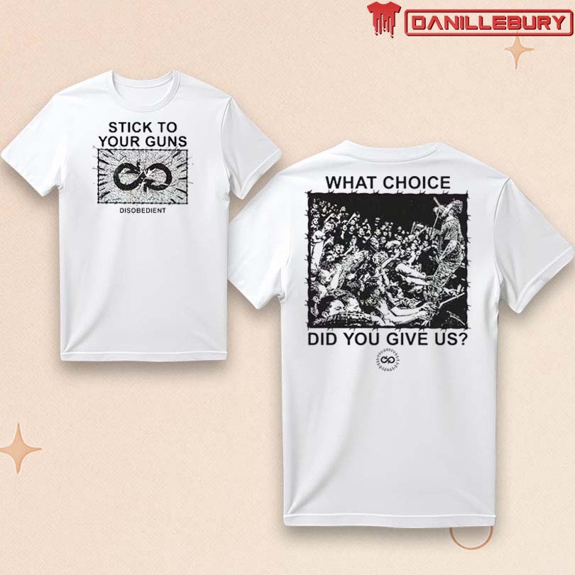 Official Stick To Your Guns What Choice T-shirt