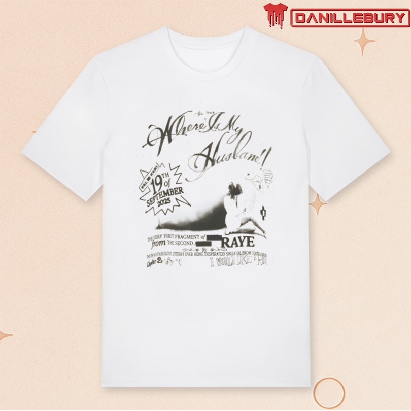 Raye Where Is My Husband T-Shirt