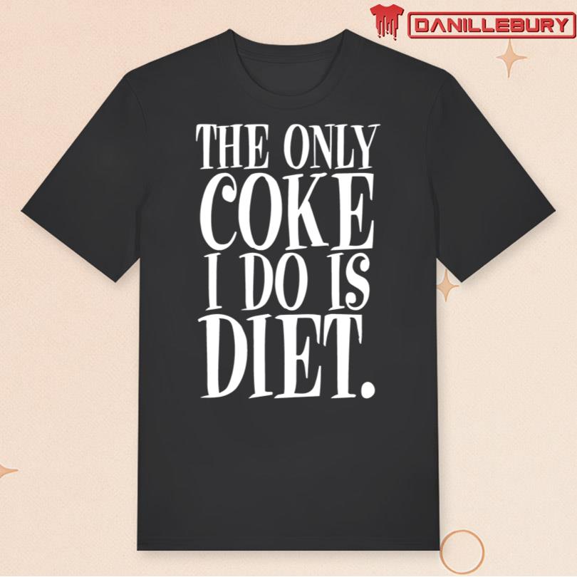 Star Forced Recov The Only Coke I Do Is Diet T-Shirt