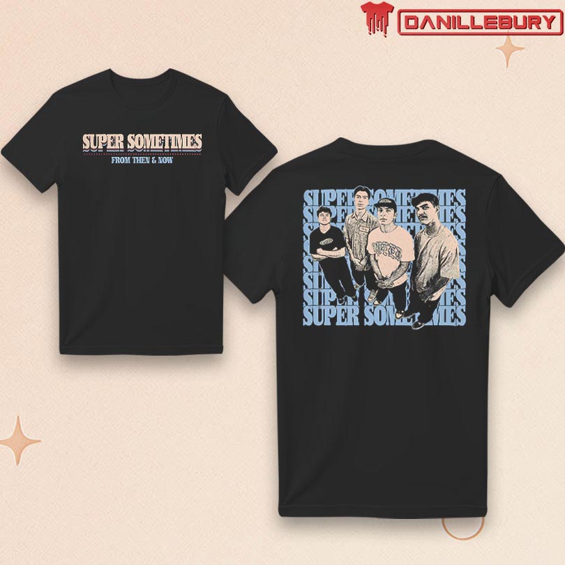 Super Sometimes From Then & Now Hoodie