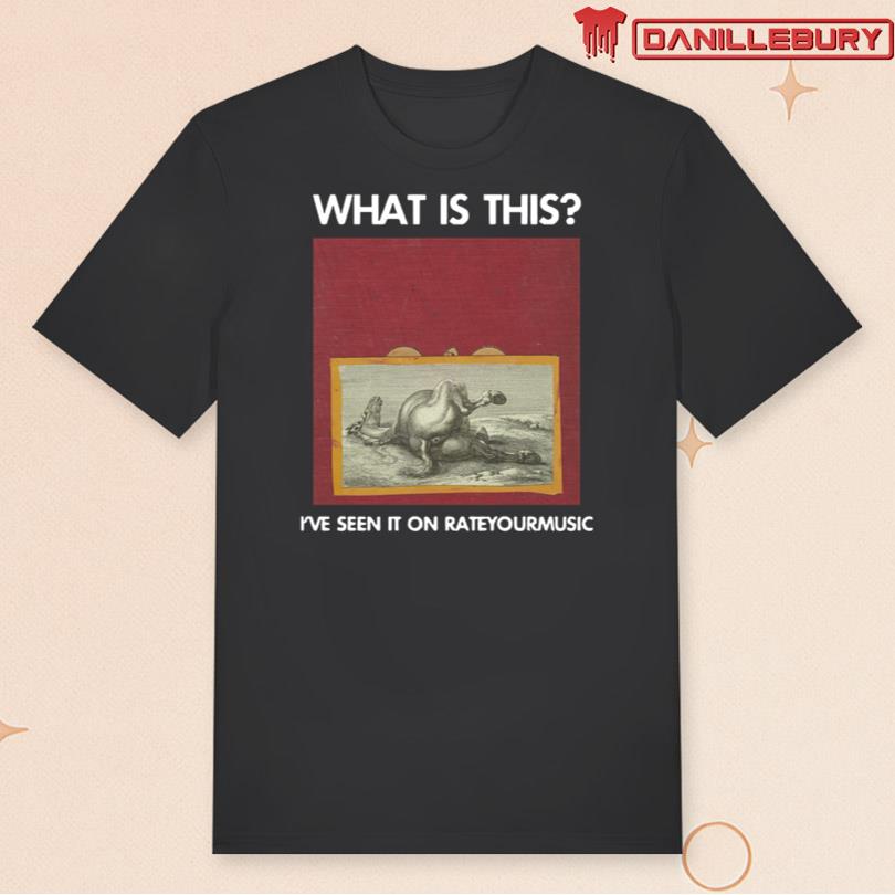 What Is This I\'ve Seen It On Rateyourmusic Merch