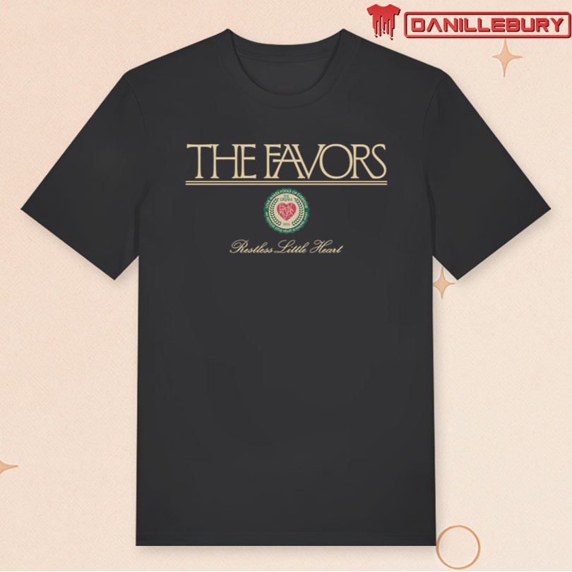 2025 The Favors Restless Little Heart Shirt