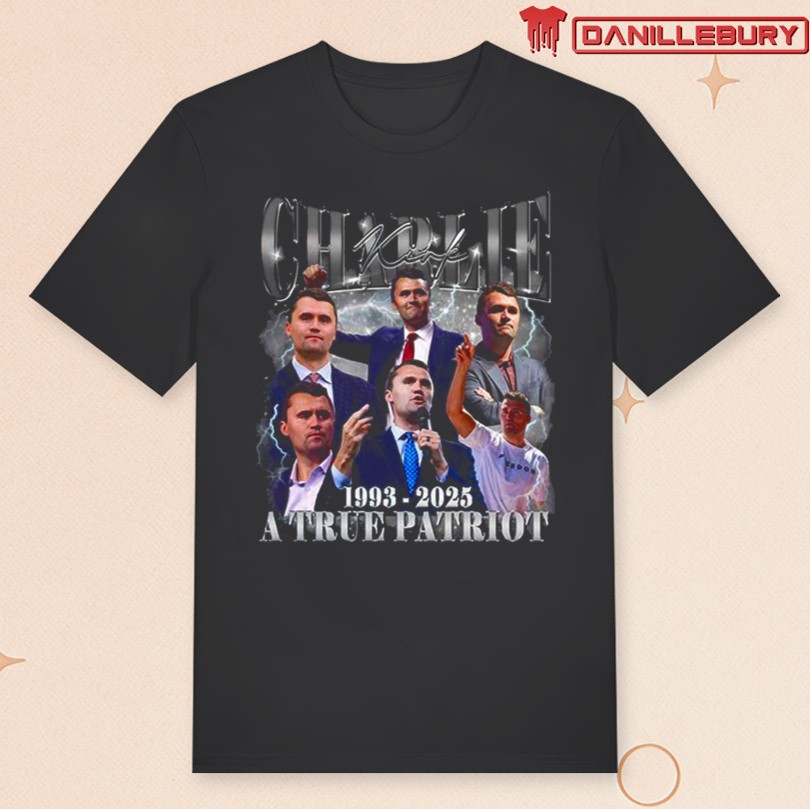 A True Patriot Charlie Kirk 1993-2025 T-Shirt