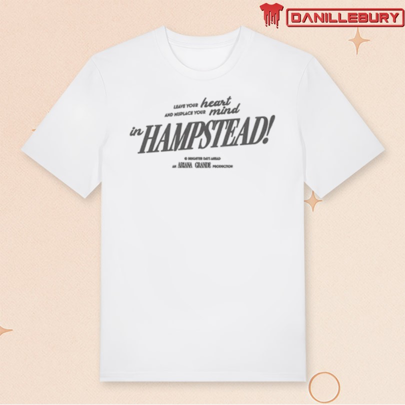 Ariana Grande Hampstead New Shirt 2025