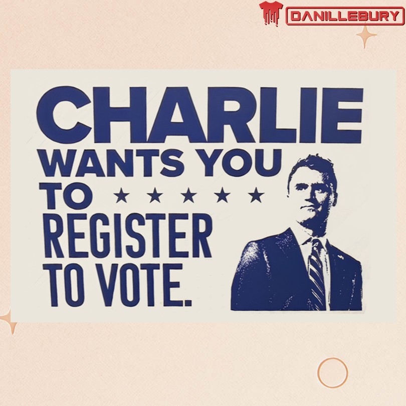Charlie Wants Your To Register To Vote 2025 Poster