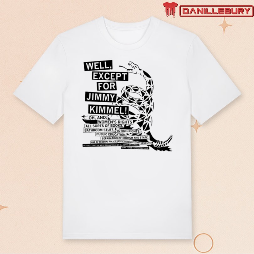Don\'t Tread On Me Except for Jimmy Kimmel Shirt