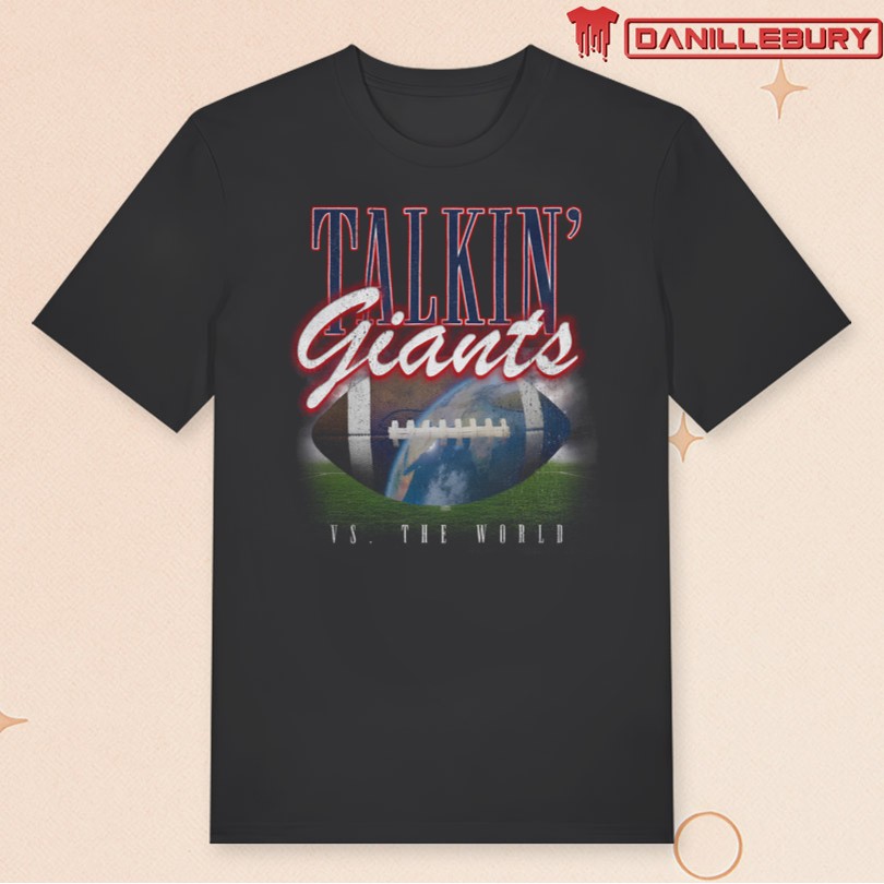 Talkin\' Giants vs the World T-Shirt