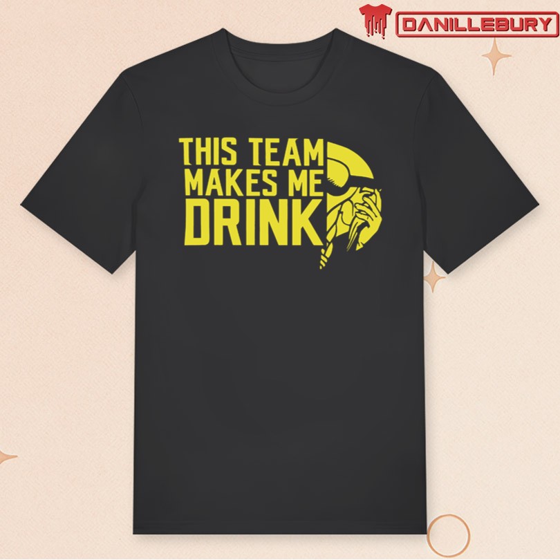 This Team Makes Me Drinks T-Shirt
