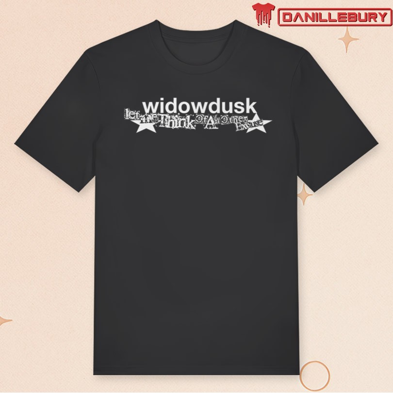 Widowdusk Another Excuse T-Shirt
