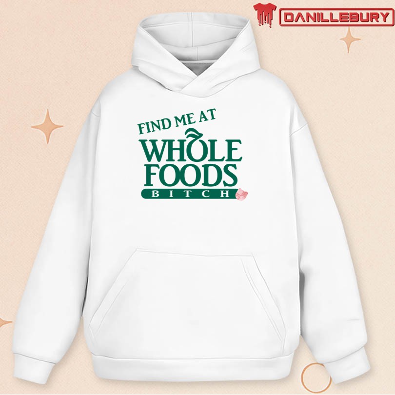 Find Me At Whole Foods Bitch Limited Edition Merch - Image 2
