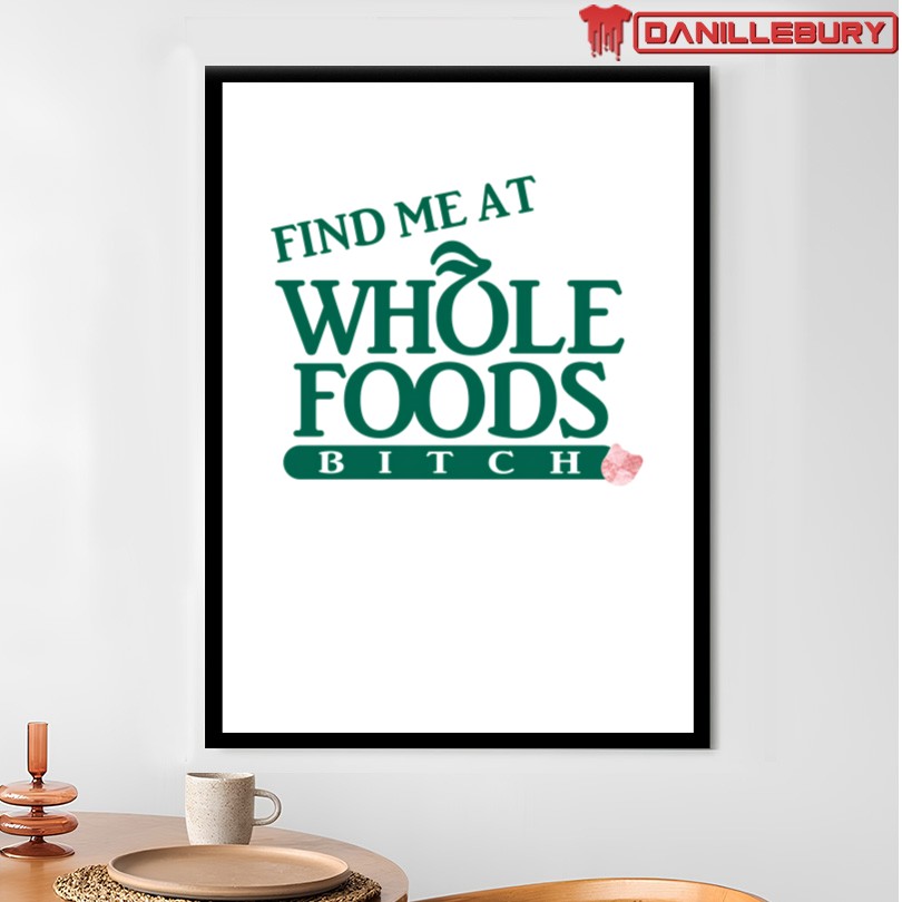 Find Me At Whole Foods Bitch Limited Edition Merch - Image 4