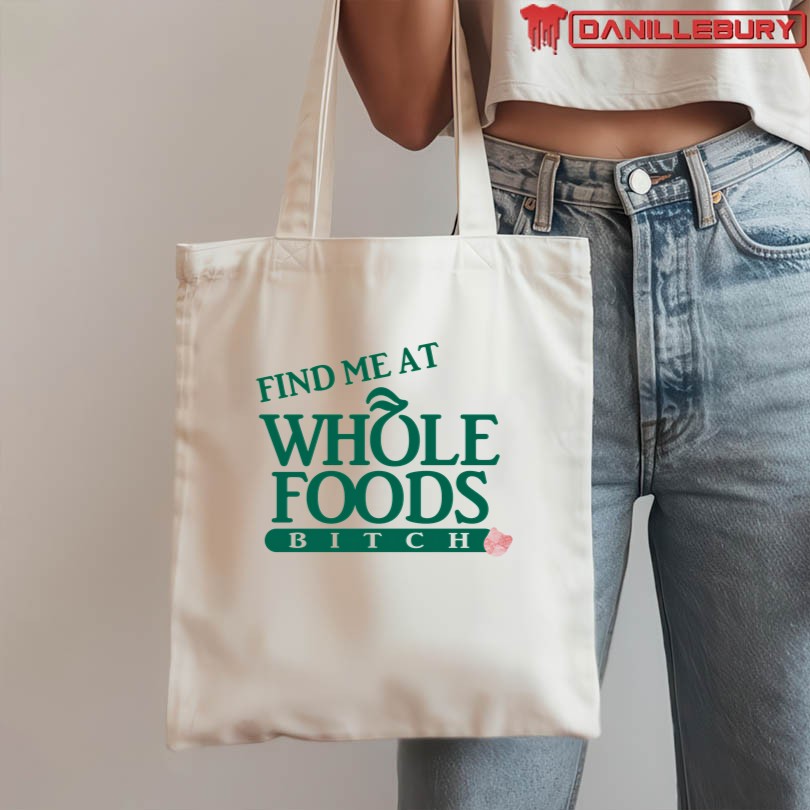 Find Me At Whole Foods Bitch Limited Edition Merch - Image 3