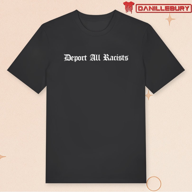 FOOS GONE WILD Deport All Racists 2025 Shirt