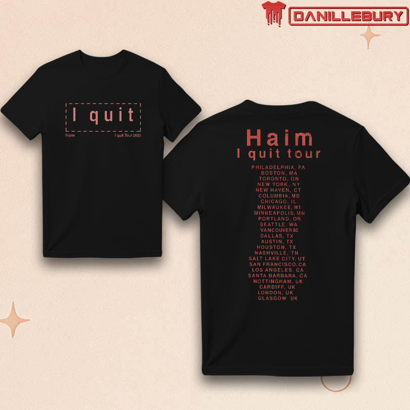 HAIM I Quit Tour 2025 Graphic Shirt
