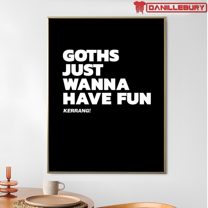 KERRANG GOTHS JUST WANNA HAVE FUN SHIRT - Image 4