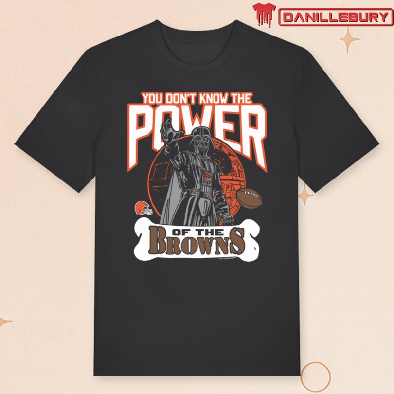 You Don't Know The Power Of The Browns T-Shirt