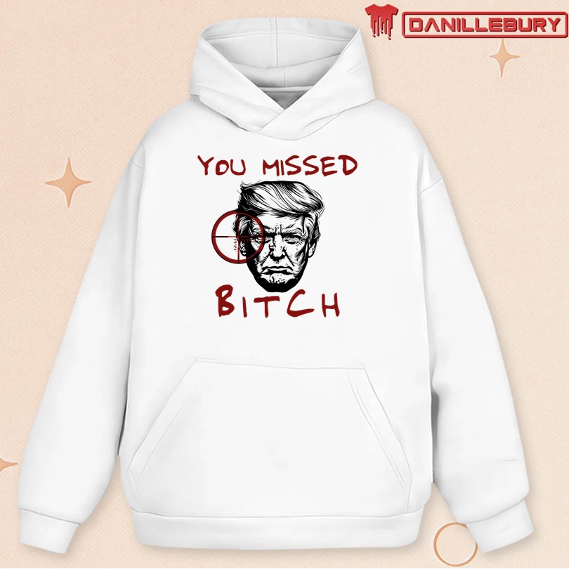 You Missed Bitch Trump T-Shirt - Image 2