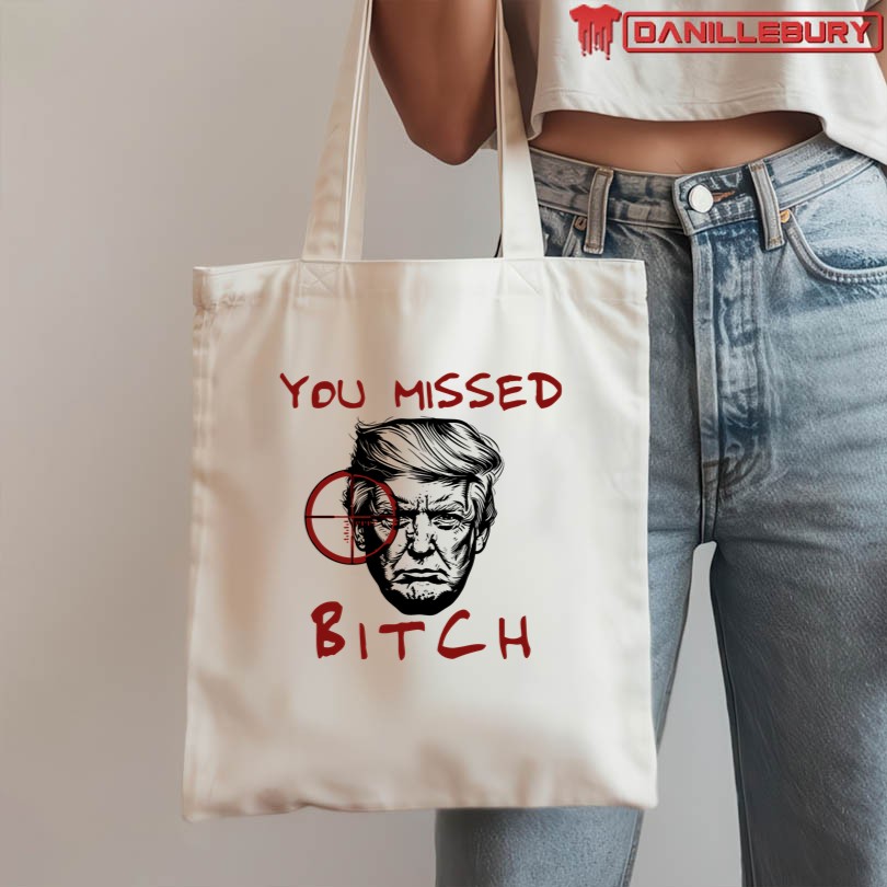 You Missed Bitch Trump T-Shirt - Image 3