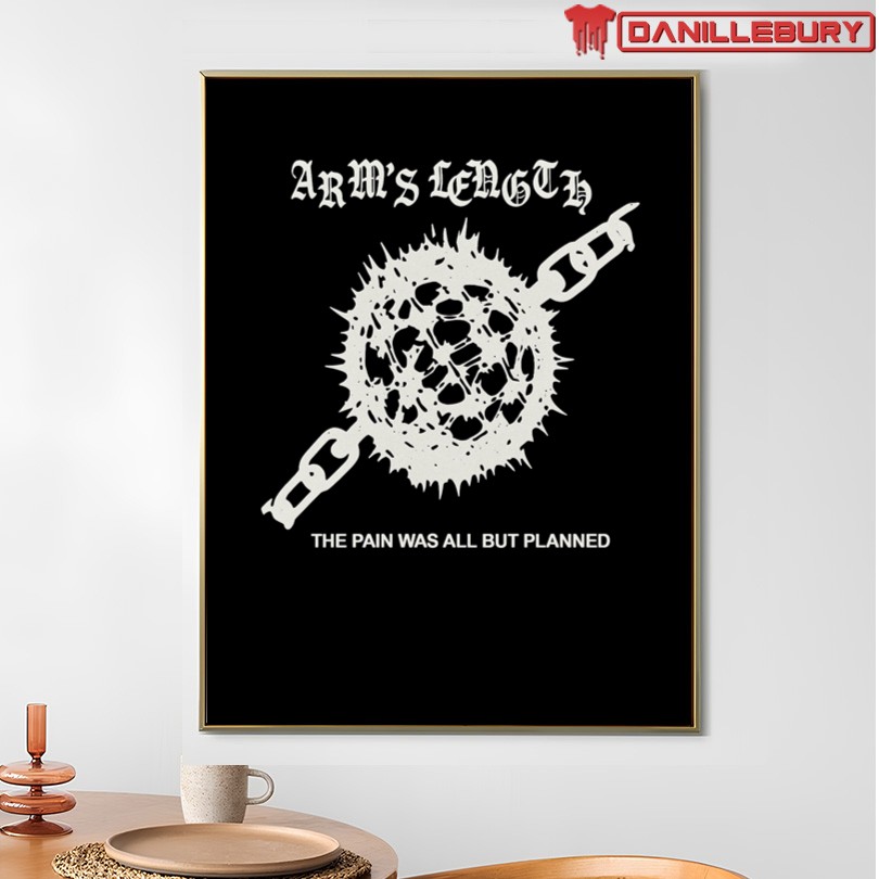 Arm's Length The Pain Was All But Planned T-Shirt - Image 4