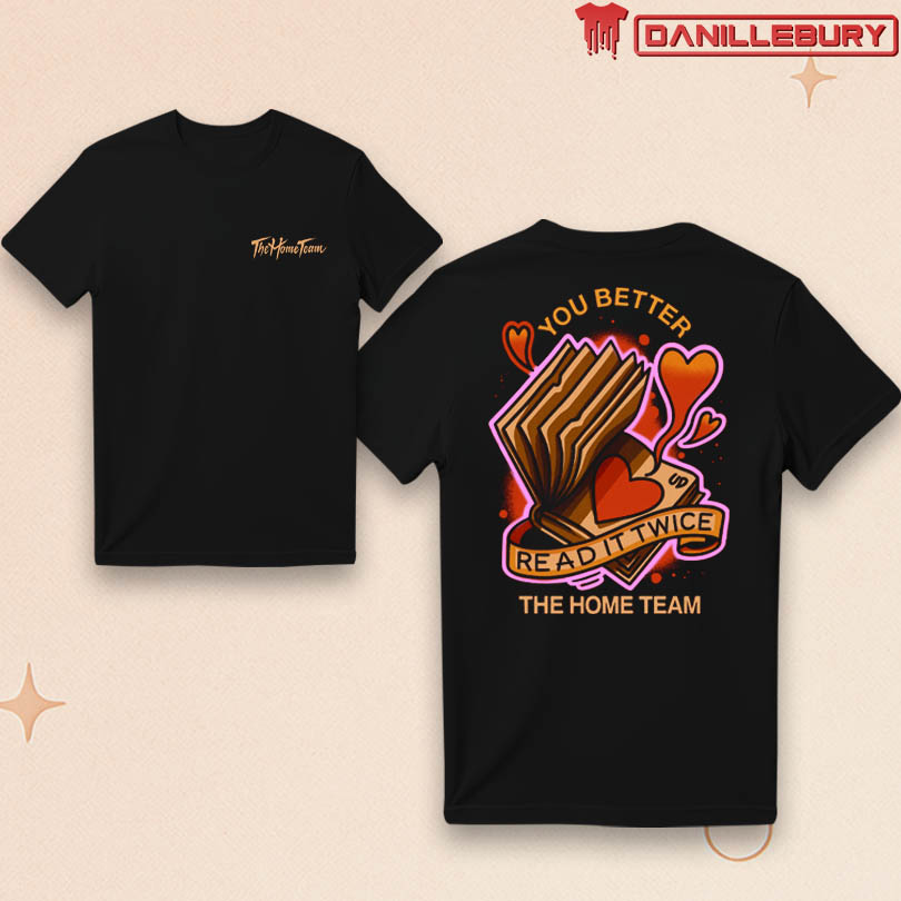 The Home Team You Better Readit Twice Merch